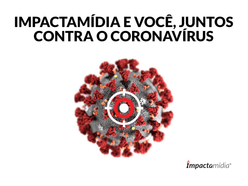 Impactamídia e você, juntos contra o coronavírus