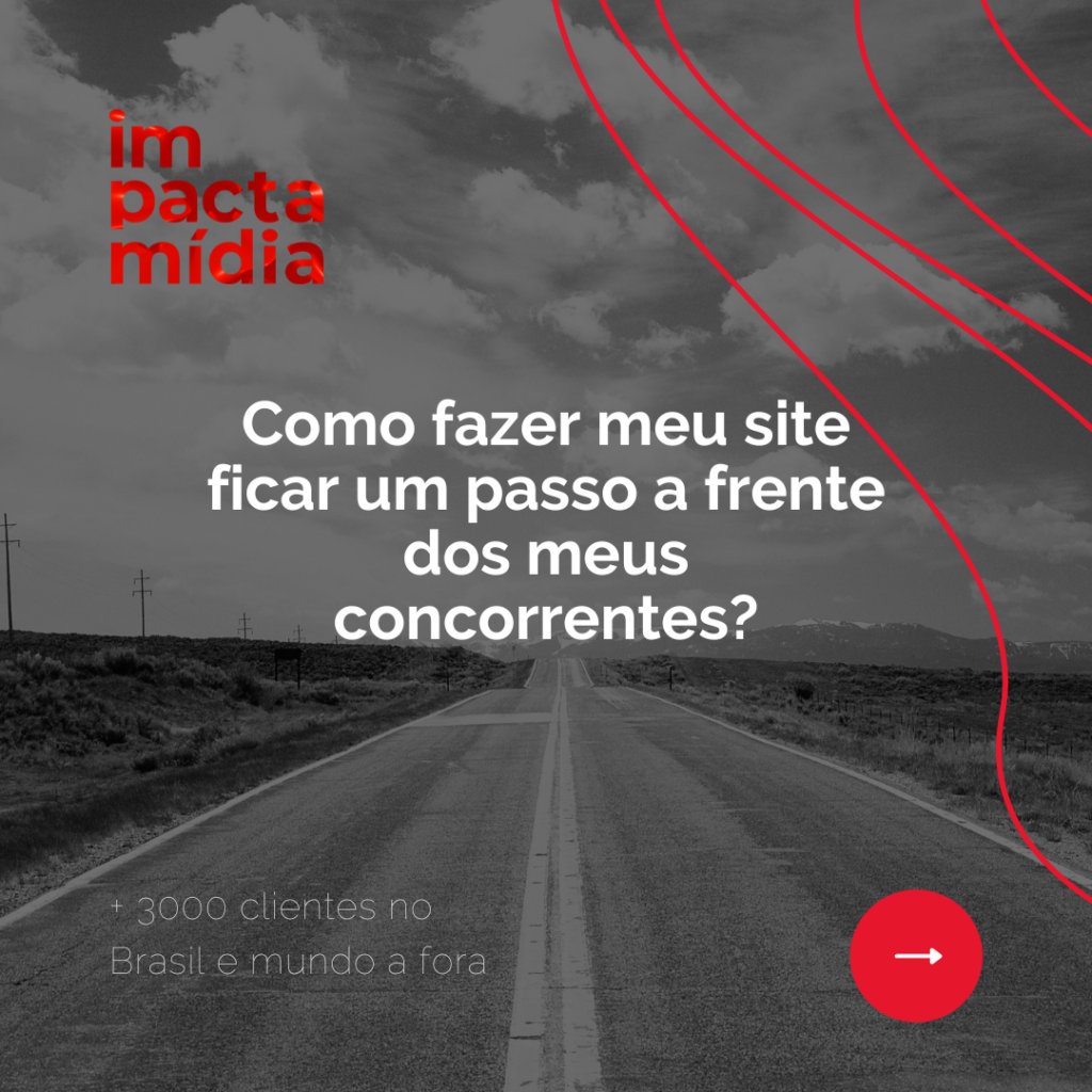 Como fazer meu site ficar um passo a frente dos meus concorrentes?