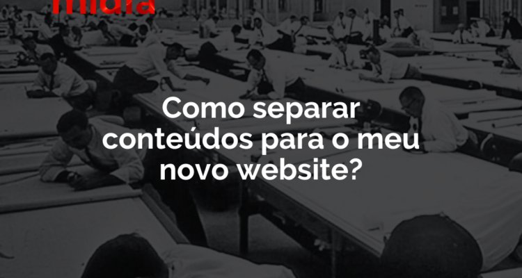 Como separar conteúdos para o meu novo website?