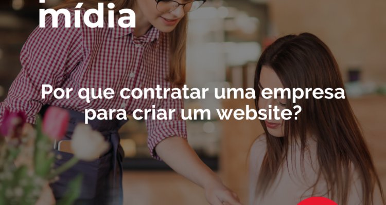 POR QUE CONTRATAR UMA EMPRESA PARA CRIAR UM WEBSITE?